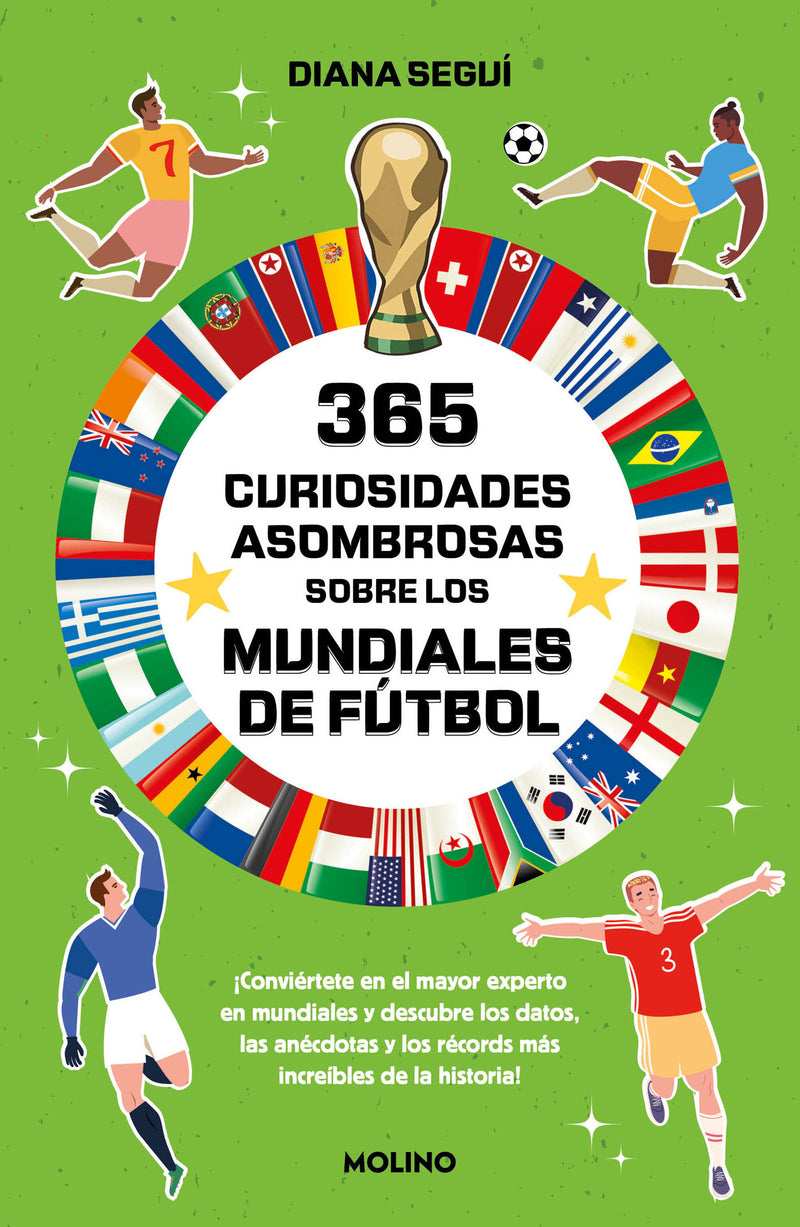365 curiosidades asombrosas sobre los mundiales de fútbol / 365 Amazing Facts About the World Cup