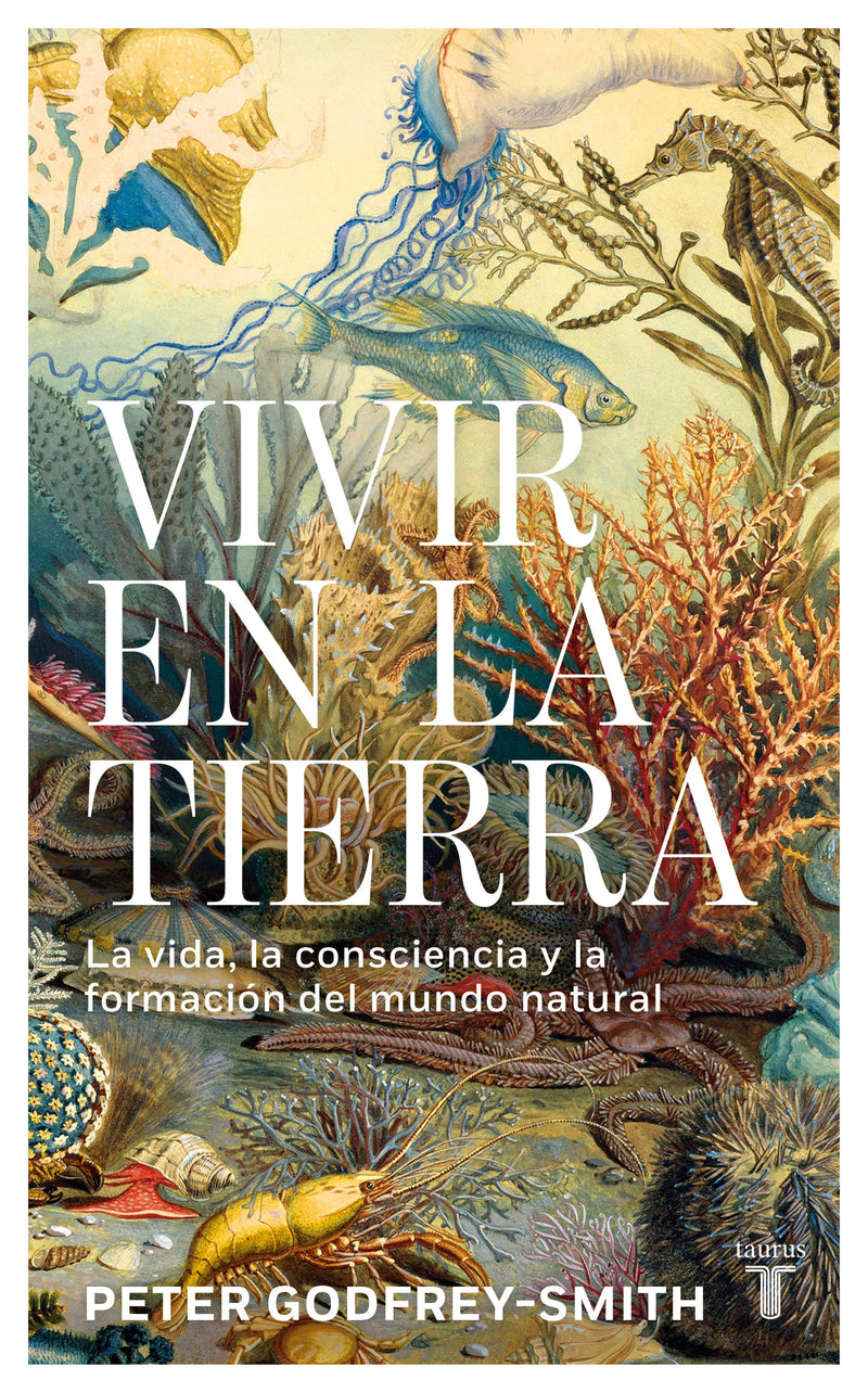 Vivir en la tierra: La vida, la consciencia y la formación del mundo natural / Living on Earth