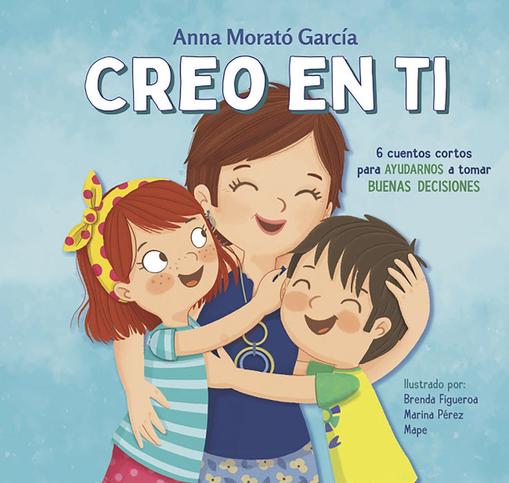 Creo en ti: 6 cuentos cortos para ayudarnos a tomar buenas decisiones / I Believe in You: 6 Short Stories to Help Them Make Good Decisions