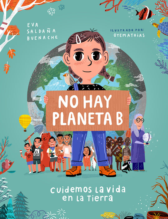 No hay planeta B. Cuidemos la vida en la tierra / There Is No Planet B. Lets Take Care of Life on Earth