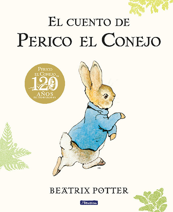 El cuento de Perico el Conejo (Ed. 120 aniversario) / The Tale of Peter Rabbit ( 120th Anniversary Edition)