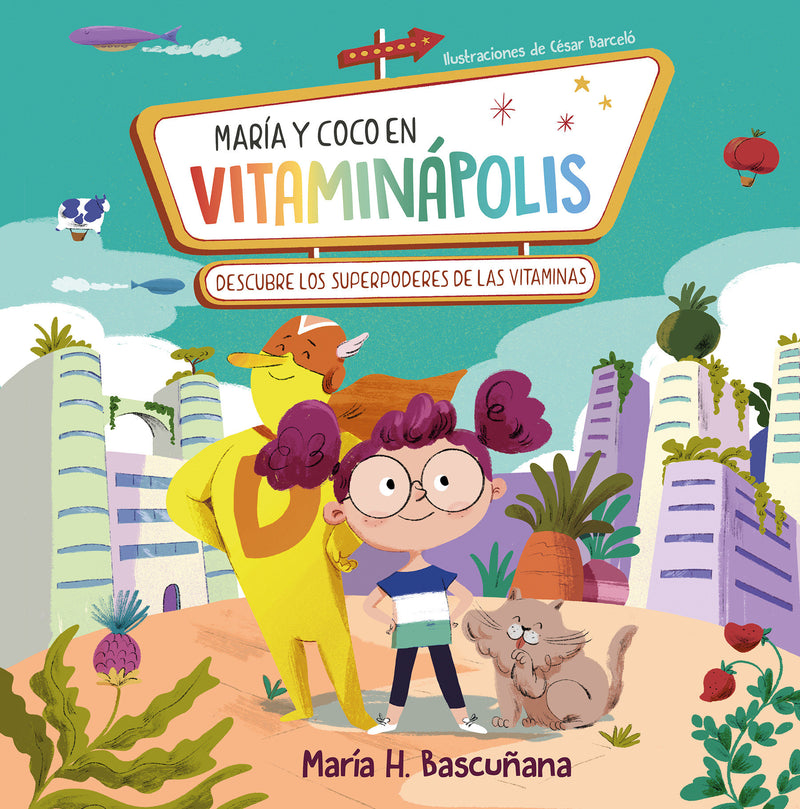 María y Coco en Vitaminápolis. Descubre los superpoderes de las vitaminas / Maria a nd Coco in Vitaminapolis. Discover the Superpower in Vitamins