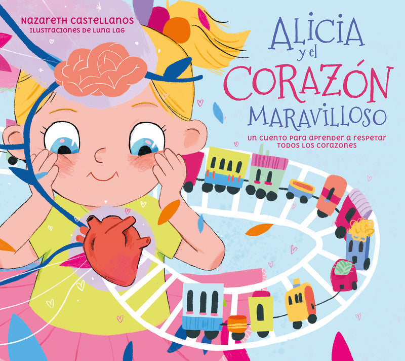 Alicia y el corazón maravilloso: Un cuento para aprender a respetar todos los corazones / Alicia and the Wonderful Heart