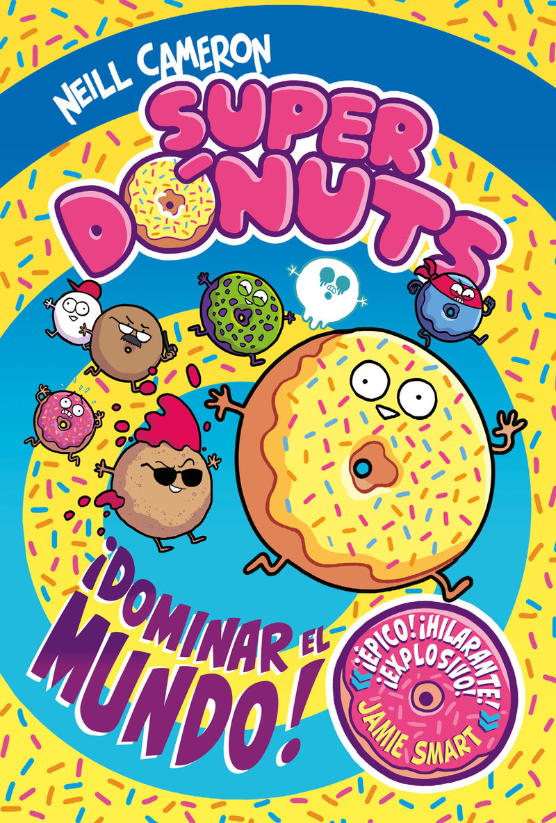 Superdónuts. ¡Dominar el mundo! / Donut Squad: Take Over the World!