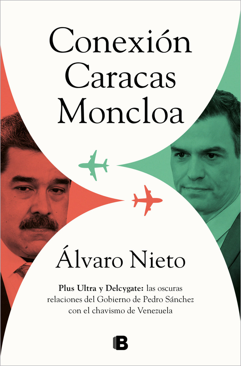 Conexión Caracas-Moncloa: Plus Ultra y Delcygate: las oscuras relaciones del Gobierno de Pedro Sánchez con el Chavismo Venezolano / Caracas- Connection