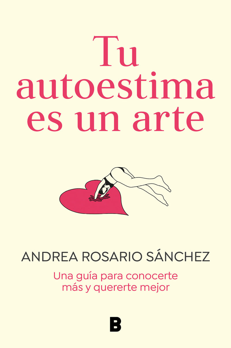 Tu autoestima es un arte: Una guía para conocerte más y quererte mejor / Your Self-Esteem Is a Work of Art: A Guidebook to Know Yourself Better
