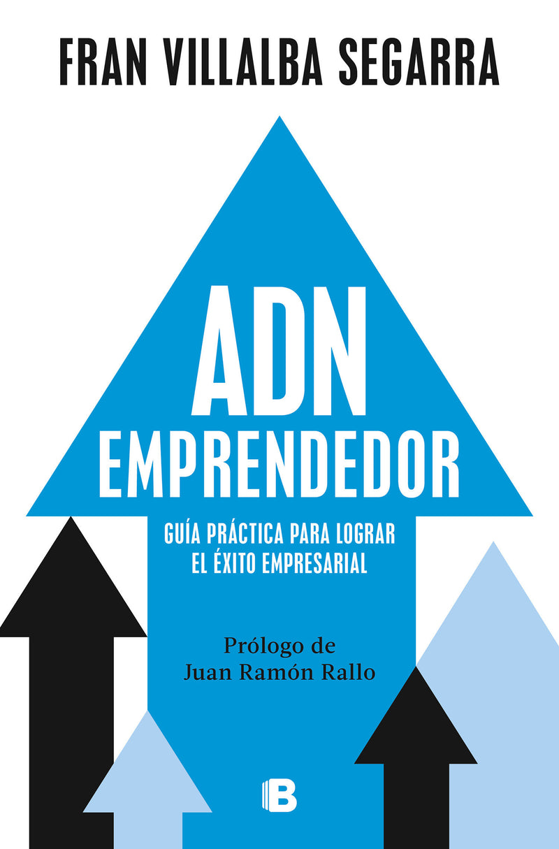 ADN emprendedor: Guía práctica para lograr el éxito empresarial  / Entrepreneurial DNA: A Practical Guide to Achieving Success in Business