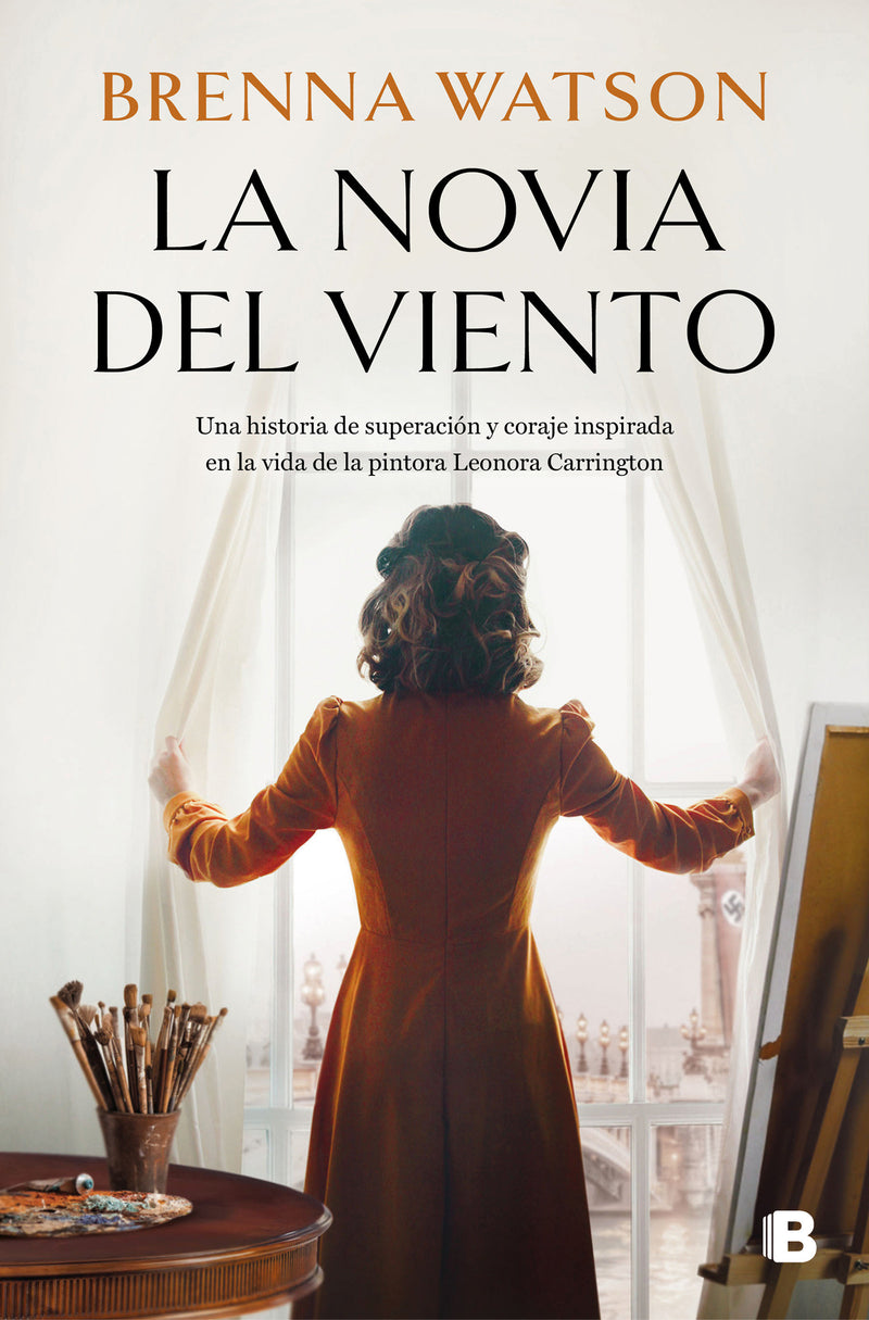 La novia del viento: Una historia de superación y coraje inspirada en la vida de la pintora Leonora Carrington / Bride of the Wind