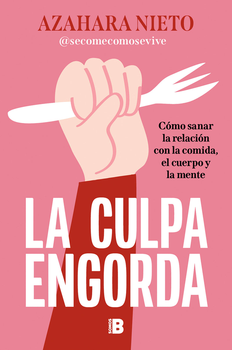 La culpa engorda. Cómo sanar la relación con la comida, el cuerpo y la mente / Guilt Makes You Gain Weight