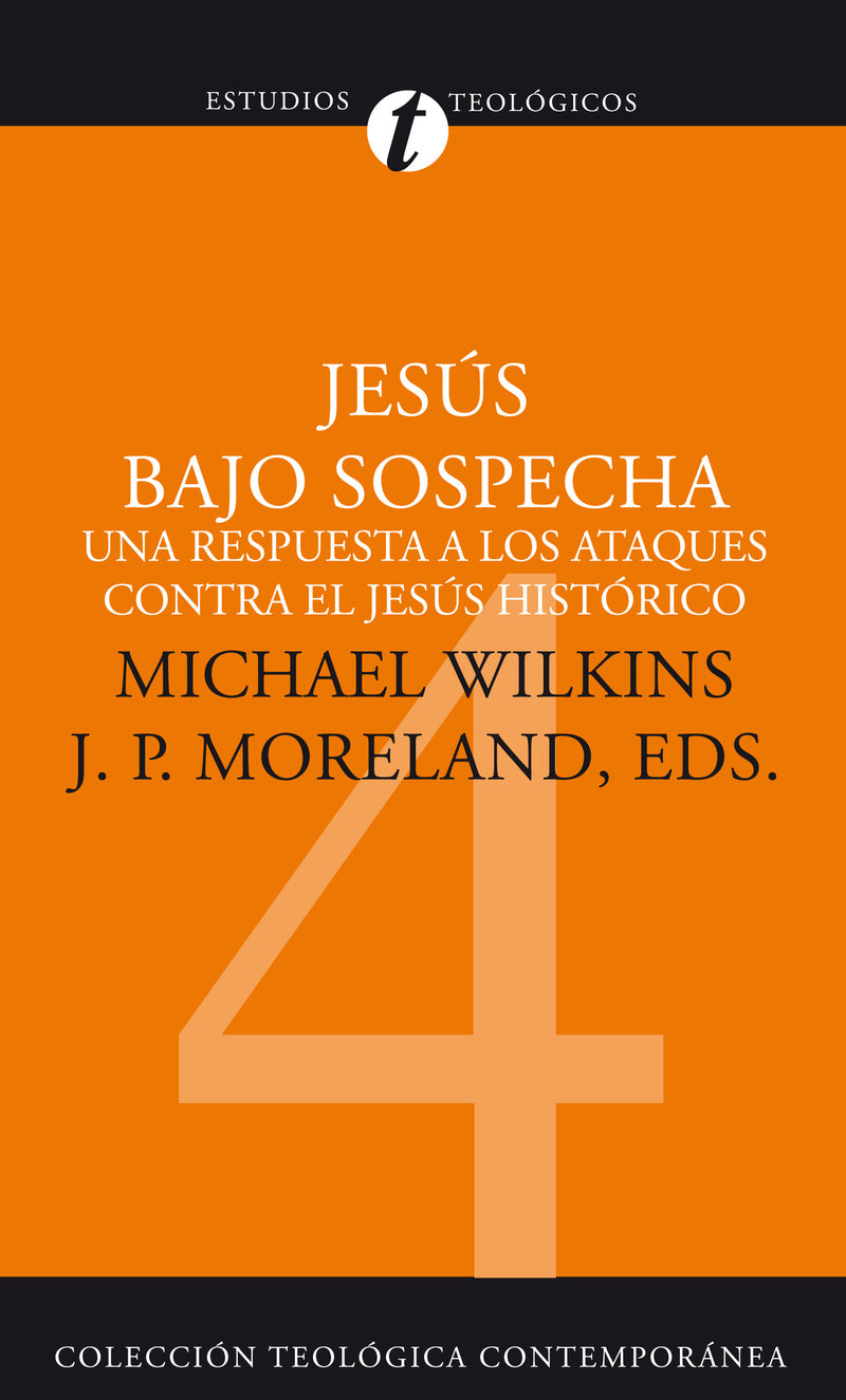 Jesús bajo sospecha: Una respuesta a los ataques contra el Jesús histórico