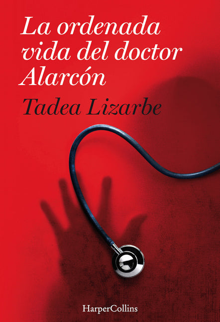 La ordenada vida del doctor Alarcón: (The Organized Life of Dr. Alarcón - Spanish Edition)