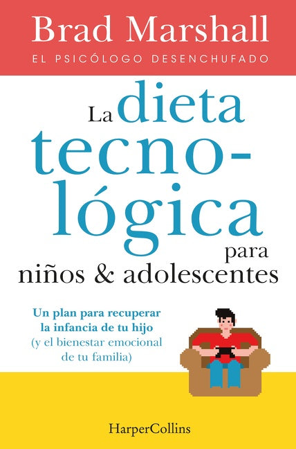 La Dieta tecnológica para niños y adolescentes: (The tech diet for your child & teen - Spanish Edition)