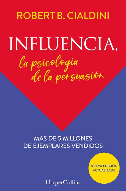 Influencia (Influence, The Psychology of Persuasion): La psicología de la persuasión (The Persuasion Psychology)