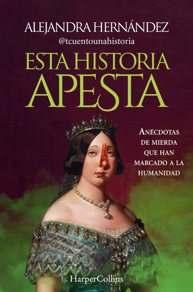 Esta historia apesta (This story sucks): Anécdotas de mierda que han marcado a la humanidad (Shitty anecdotes that have marked humanity)