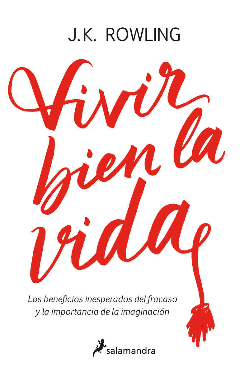 Vivir bien la vida: Los beneficios inesperados del francaso y la imaginación / Very Good Lives