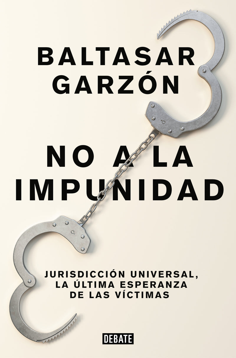 No a la impunidad JurisdicciÃ³n Universal, la Ãºltima esperanza de las victimas / No Impunity