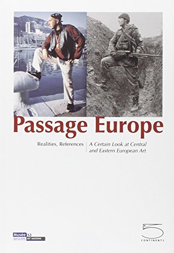 Passage Europe Realities References a Certain Look at Central and Eastern European Art