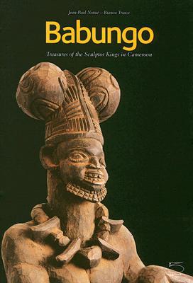 Babungo Treasures of the Sculptor Kings in Cameron