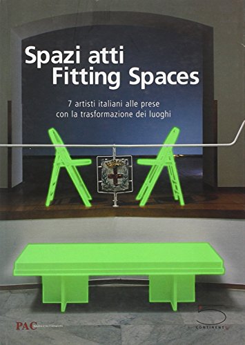 Fitting Spaces Spazi atti 7 Italian Artists Trackling the Transformation of Places