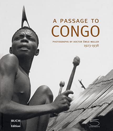 Passage to Congo Photographs by Doctor Ã‰mile Muller 1923  1938