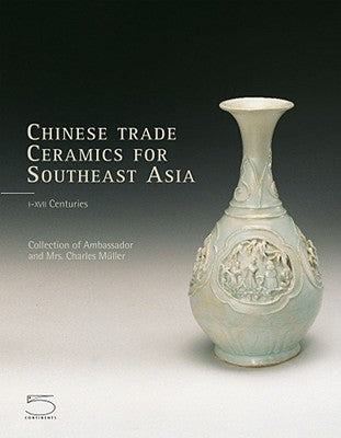 Chinese Trade Ceramics For Southeast Asia From The I To Xvii Century