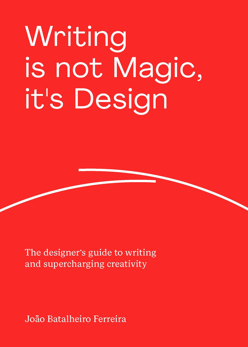Writing is not Magic, it's Design