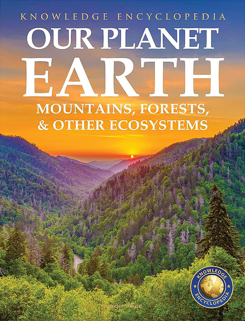 Knowledge Encyclopedia For Children - Our Planet Earth: Mountains, Forests & Other Ecosystems
