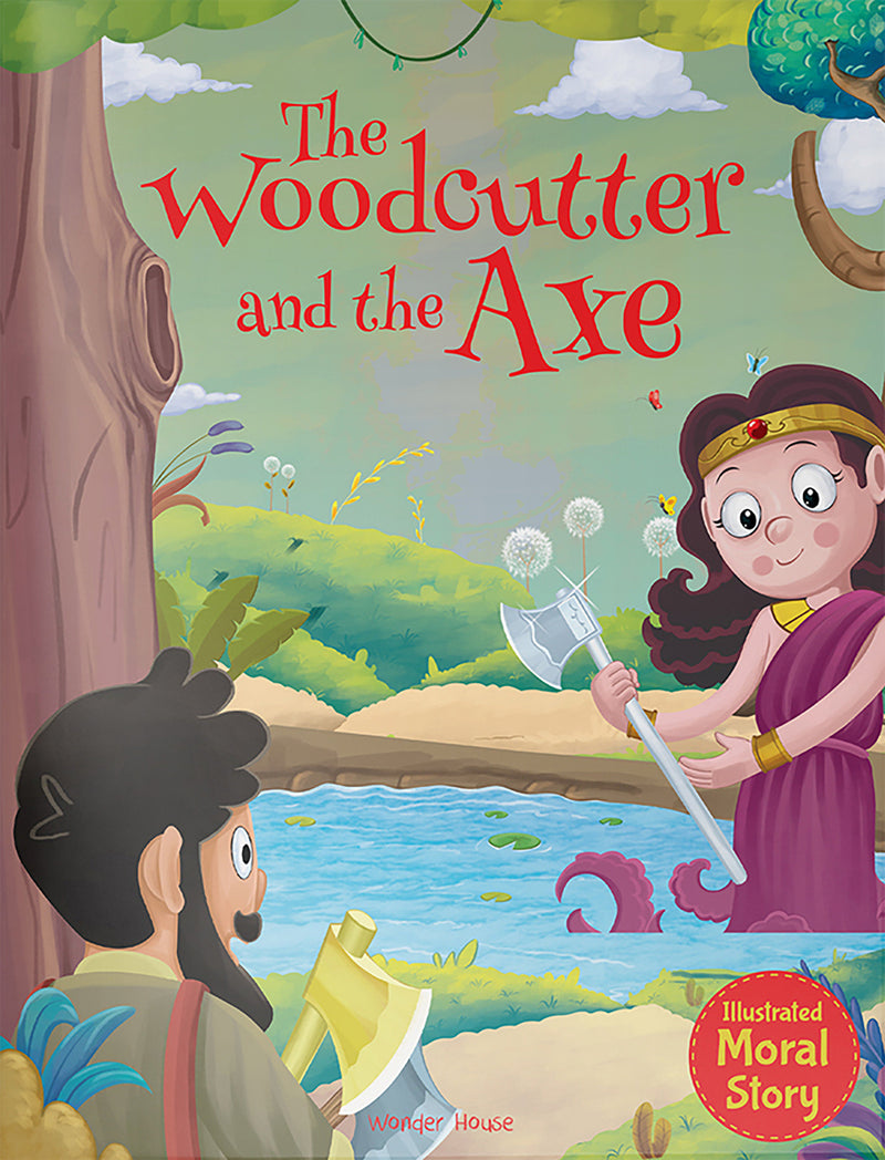 Woodcutter and the Axe - Illustrated Moral Story for Children, The