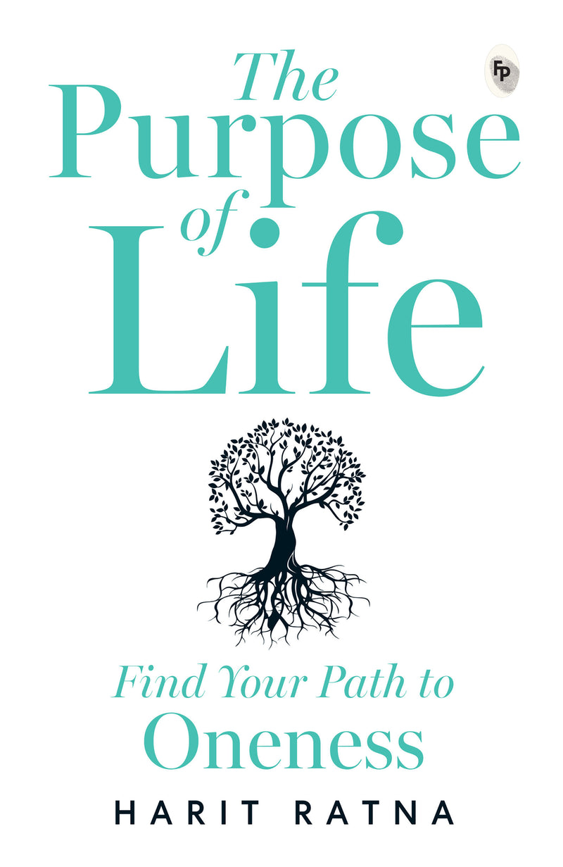 Purpose of Life: Find Your Path to Oneness, The