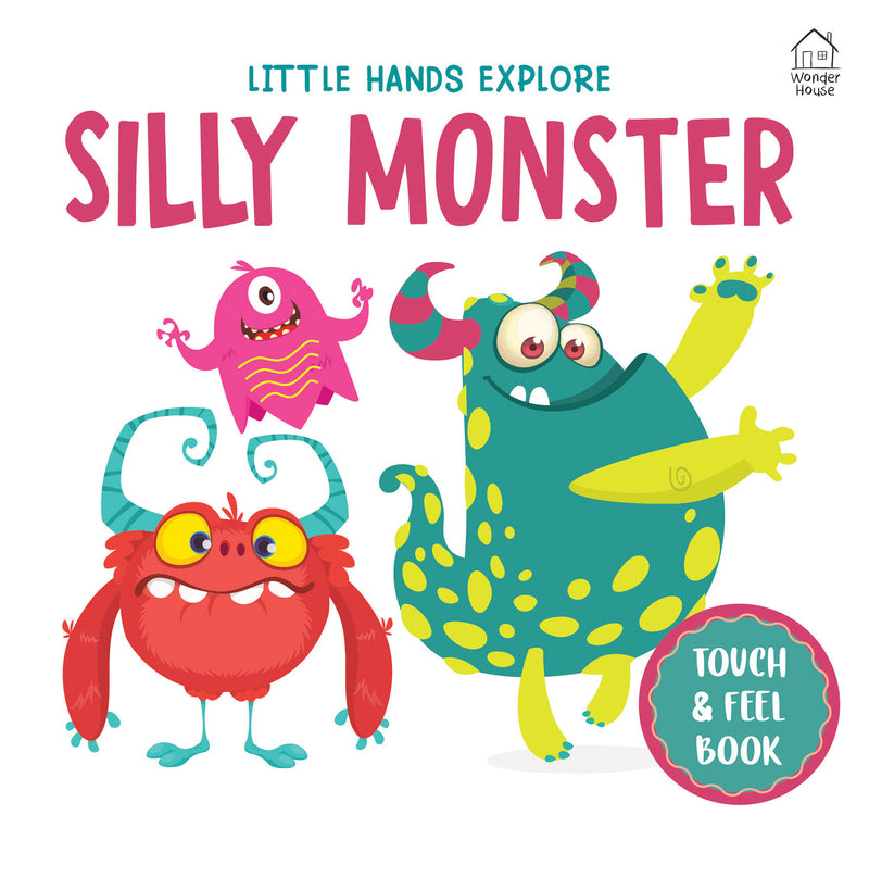 Touch and Feel : Little Hands Explore Silly Monster