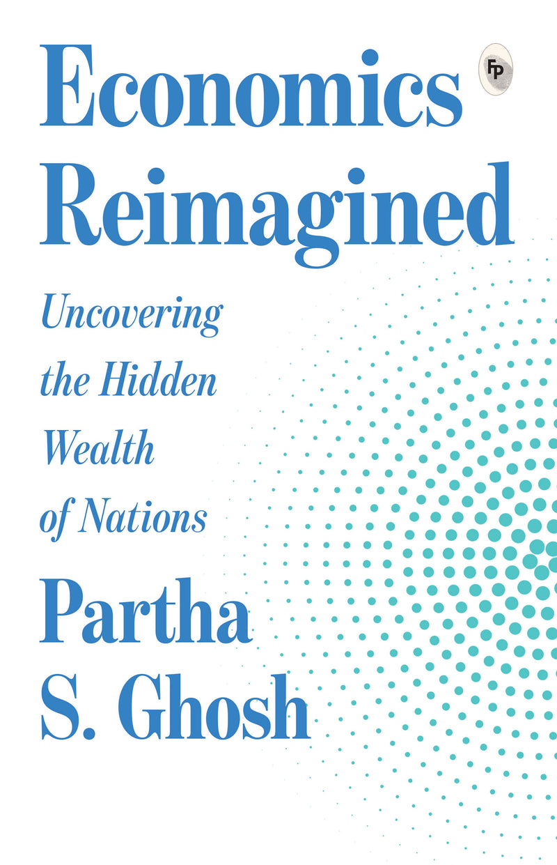 Economics Reimagined: Uncovering the Hidden Wealth of Nations