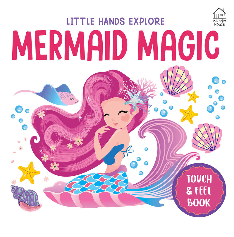 Touch and Feel : Little Hands Explore Mermaid Magic