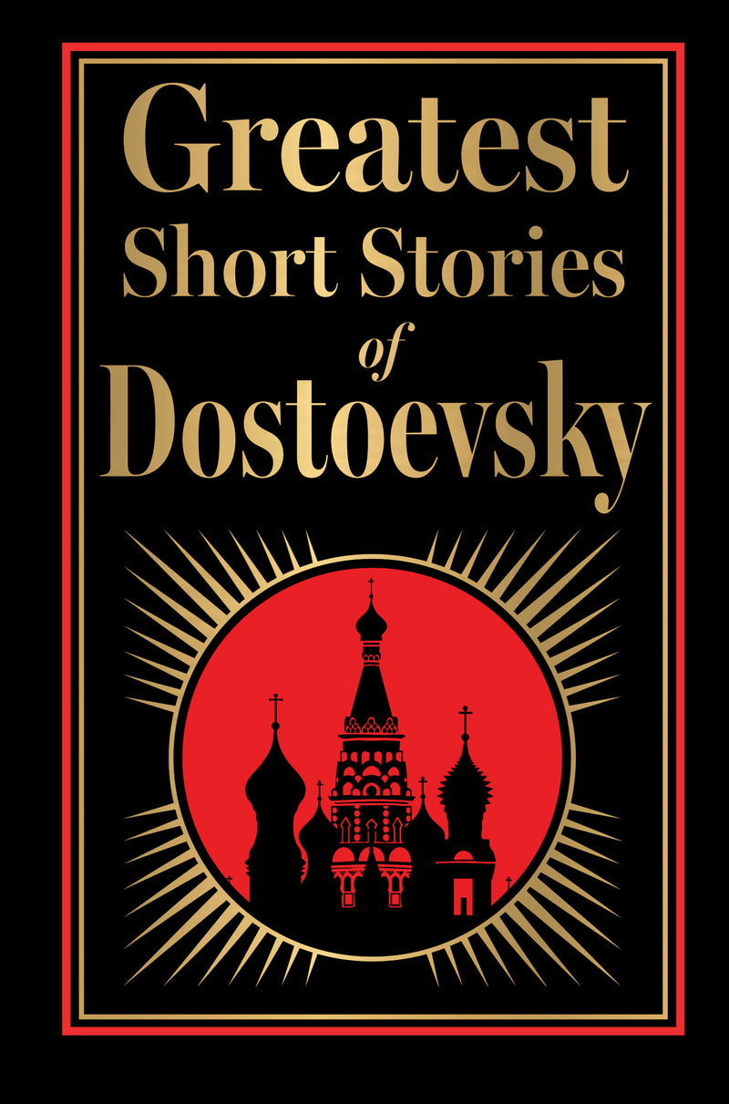 Greatest Short Stories of Dostoevsky (Deluxe Hardbound Edition)
