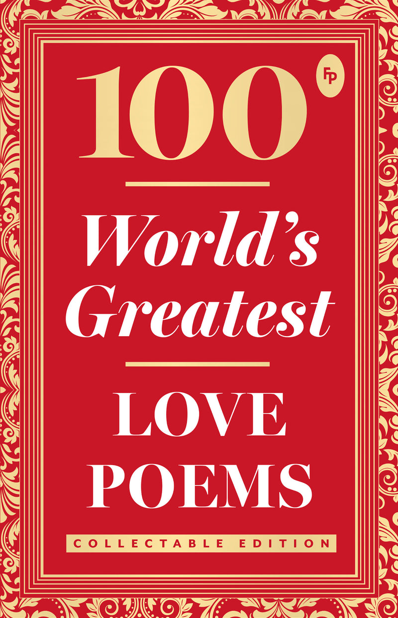100 World’s Greatest Love Poems : Collectable Edition