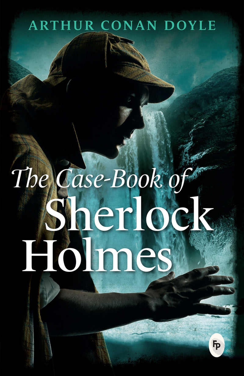 Case-Book of Sherlock Holmes, The