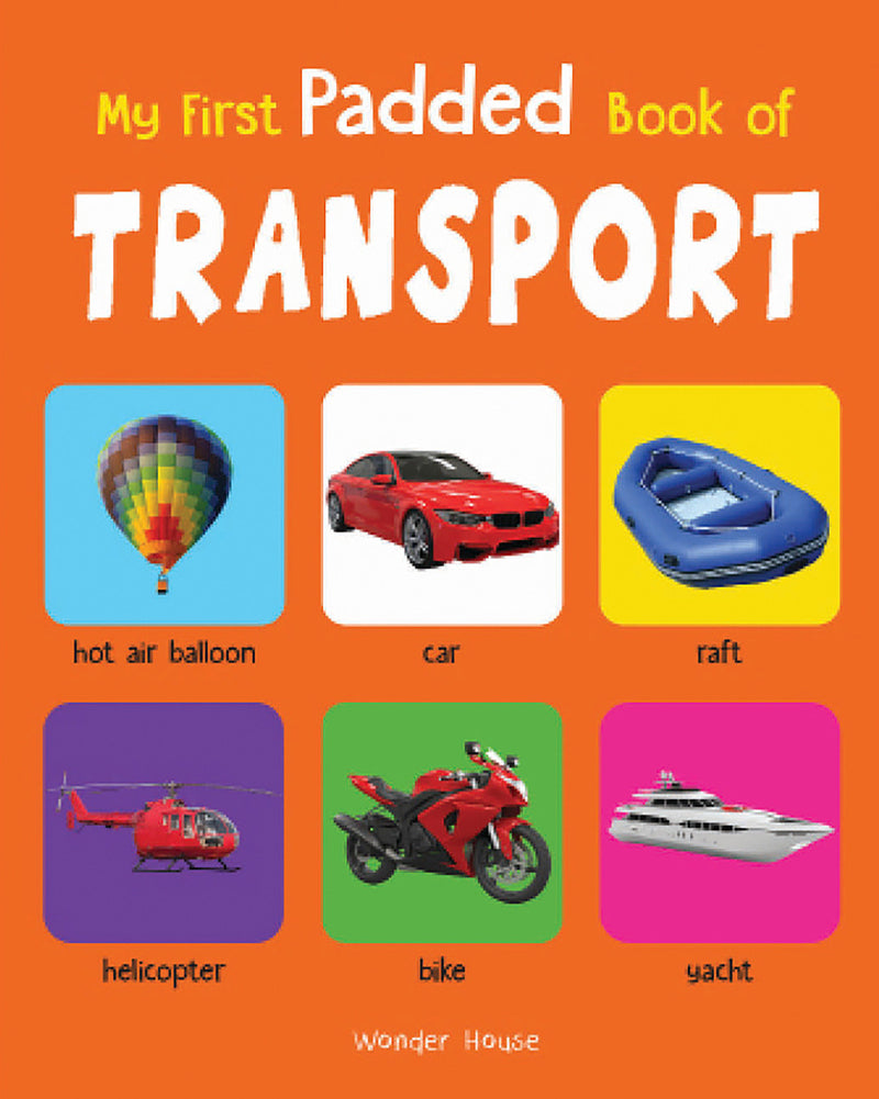 My First Padded Book of Transport: Early Learning Padded Board Books for Children