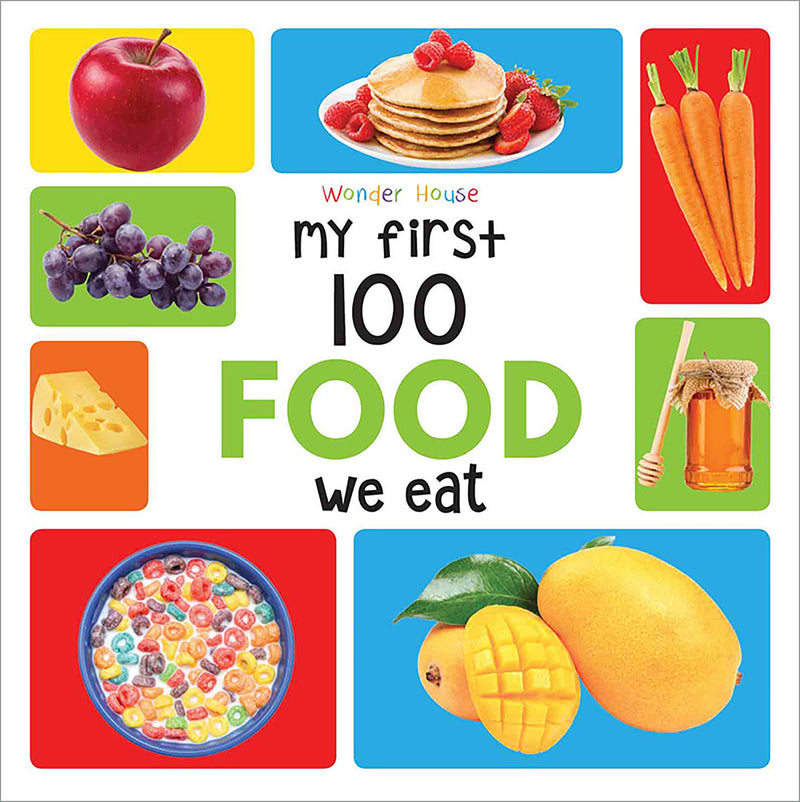 My First 100 Food We Eat: Early Learning Books for Children