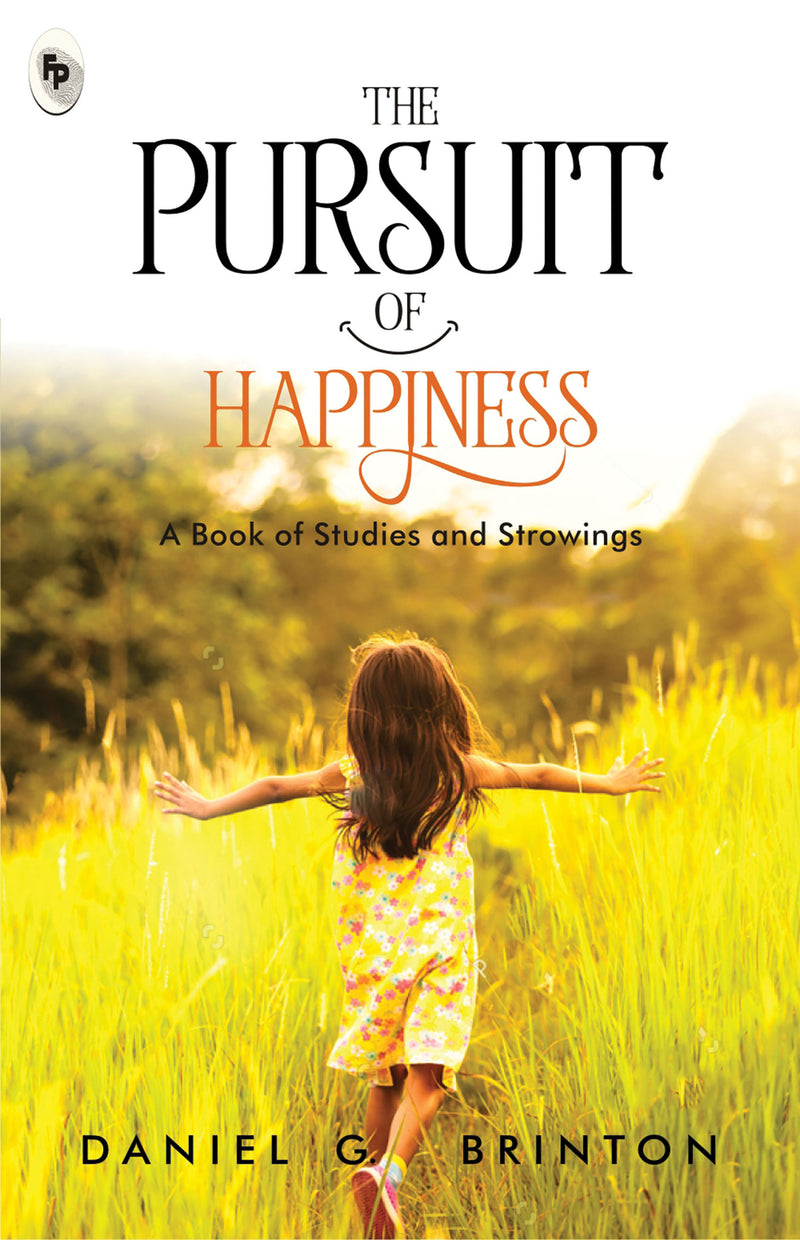 Pursuit of Happiness: A Book of Studies and Strowings, The