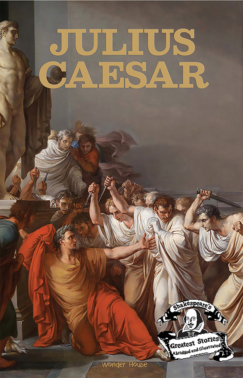 Julius Caesar : Shakespeare’s Greatest Stories For Children (Abridged and Illustrated) With Review Questions And An Introduction To The Themes In The
