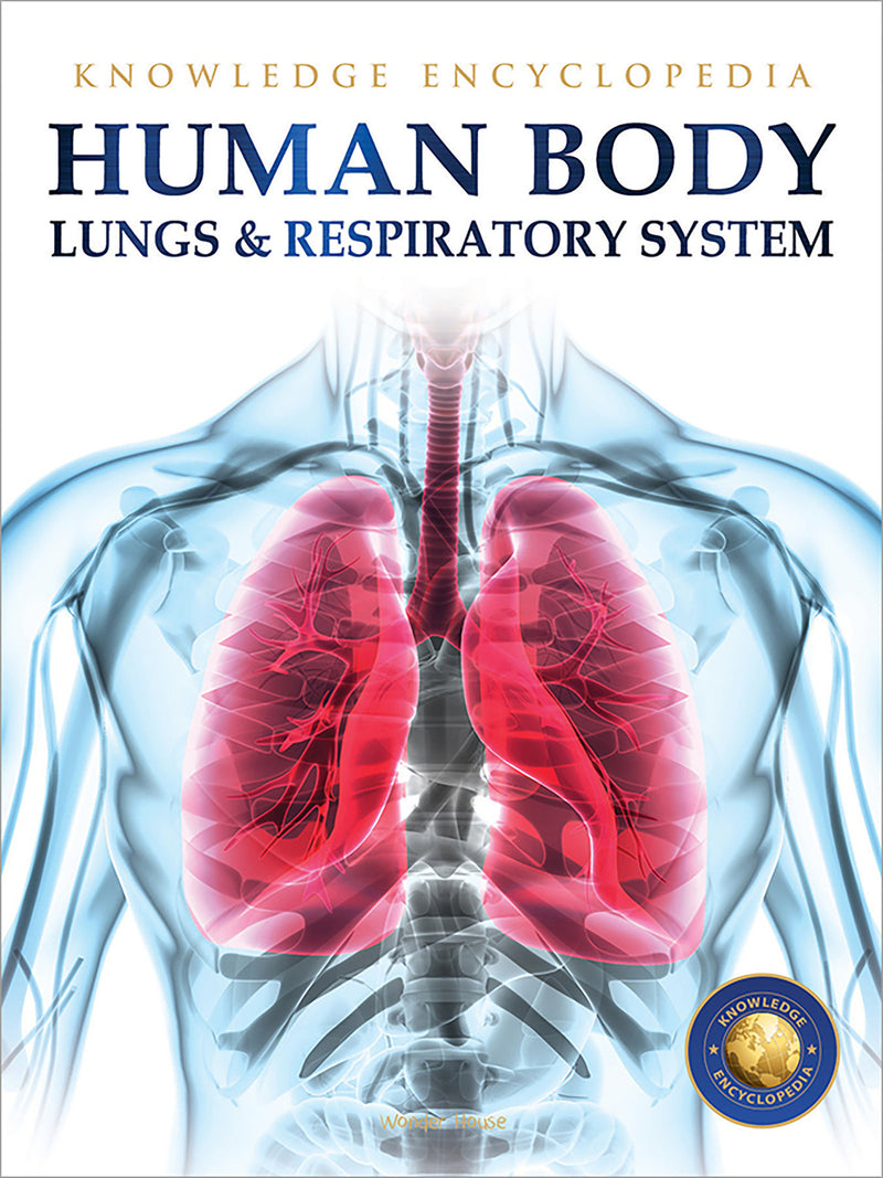 Human Body - Lungs And Respiratory System: Knowledge Encyclopedia For Children