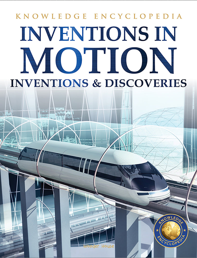 Inventions & Discoveries - Inventions in Motion: Knowledge Encyclopedia For Children