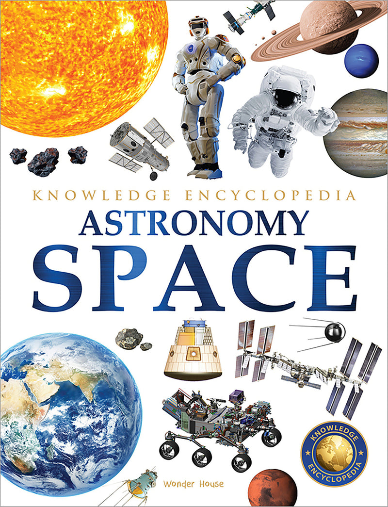 Space - Astronomy: Knowledge Encyclopedia For Children