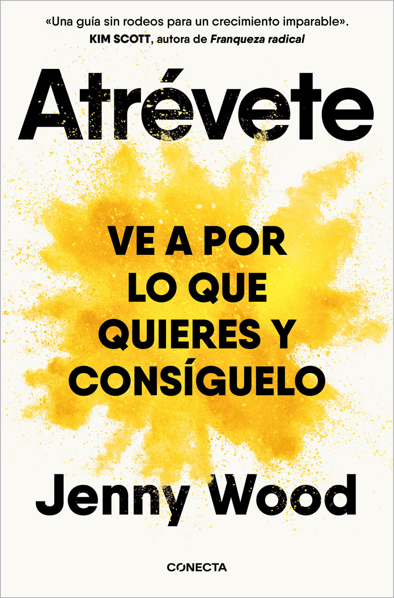 Atrévete / Wild Courage: Go After What You Want and Get It