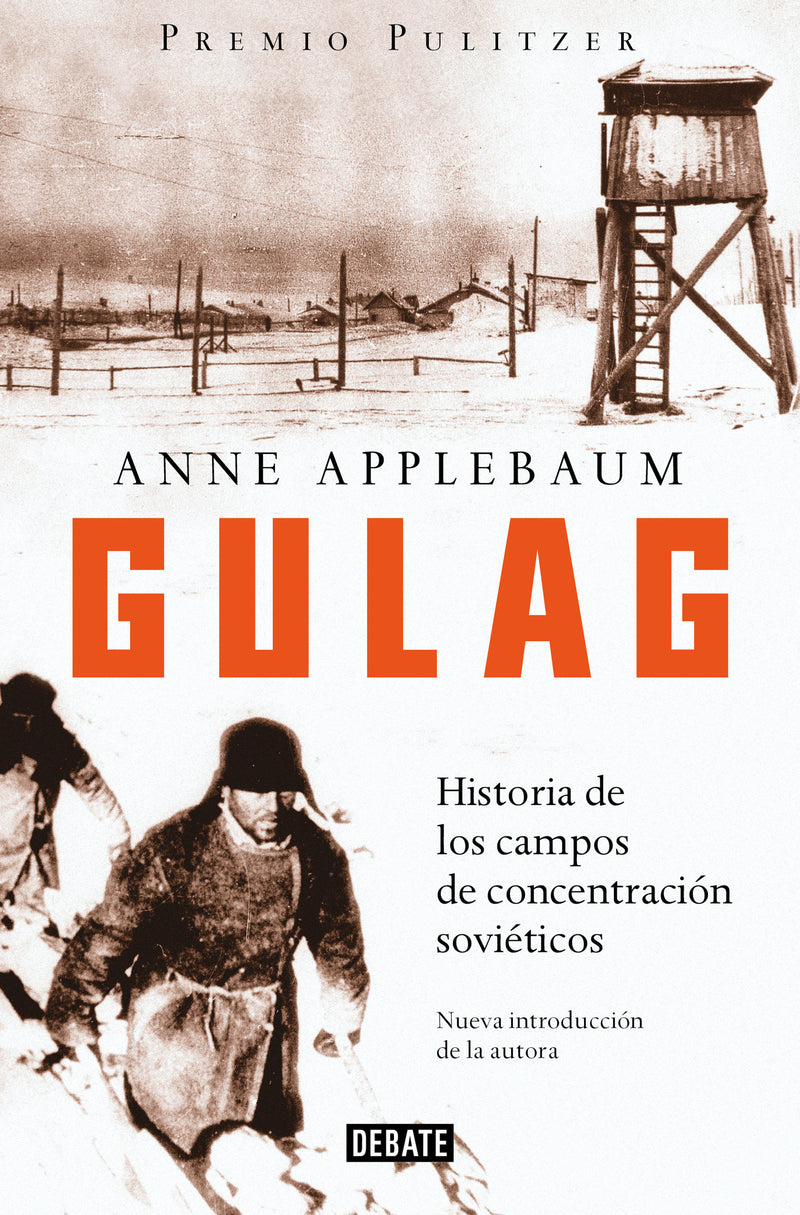Gulag: Historia de los campos de concentración soviéticos / Gulag: A History of the Soviet Camps