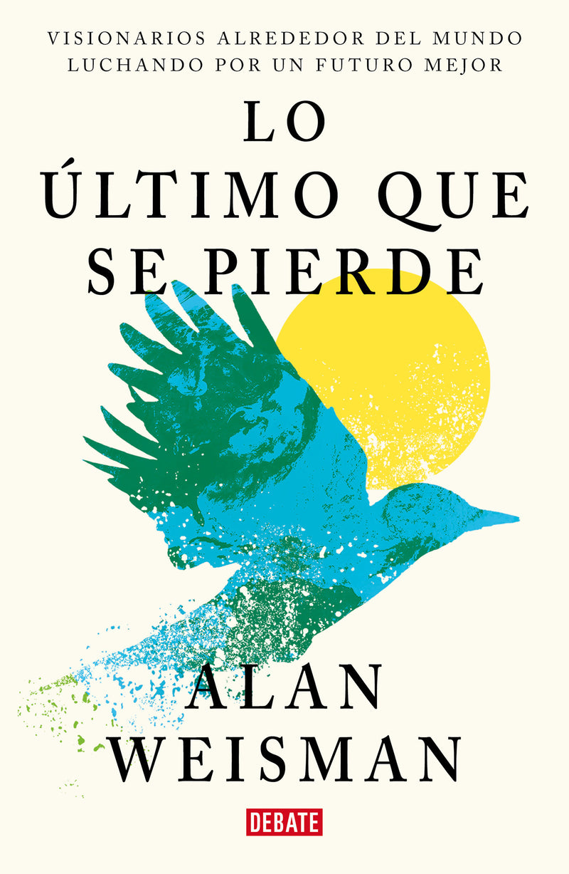 Lo último que se pierde / Hope Dies Last. Visionary People Across the World, Fighting to Find Us a Future