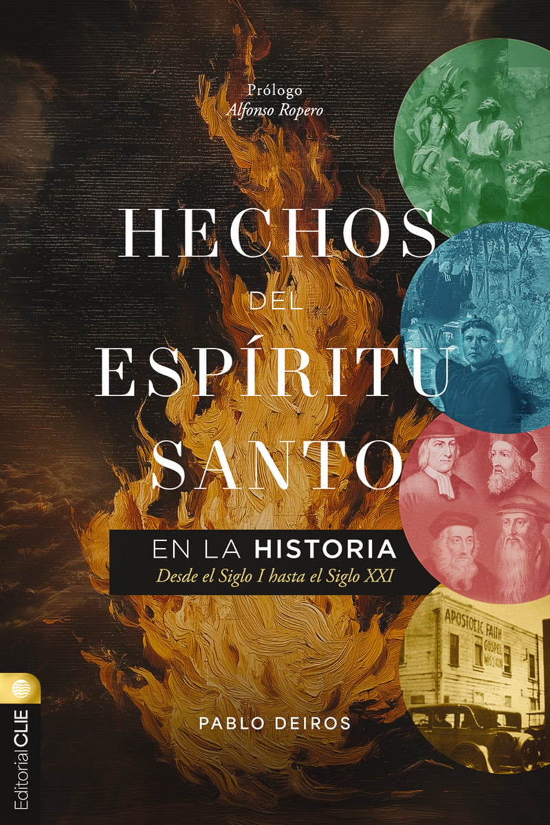 Hechos del Espíritu Santo en la historia: Desde el Siglo I hasta el Siglo XXI