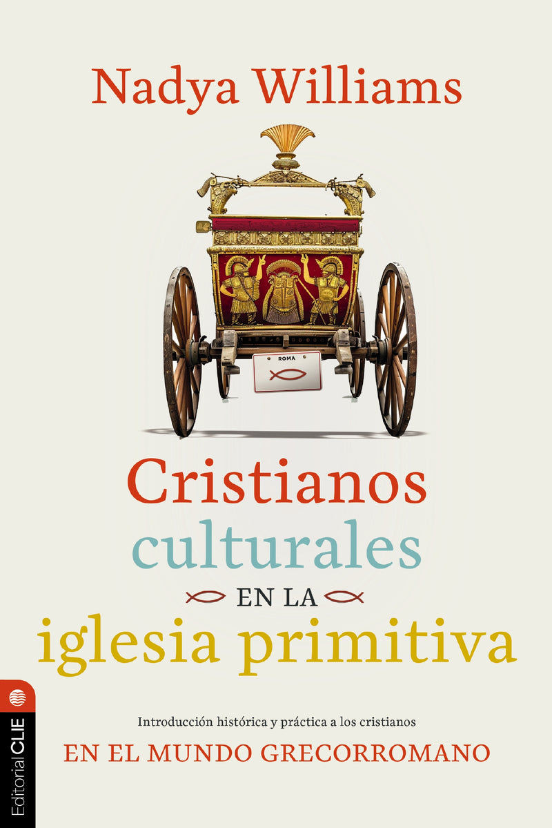 Cristianos culturales en la iglesia primitiva: Introducción histórica y práctica a los cristianos en el mundo greco-romano