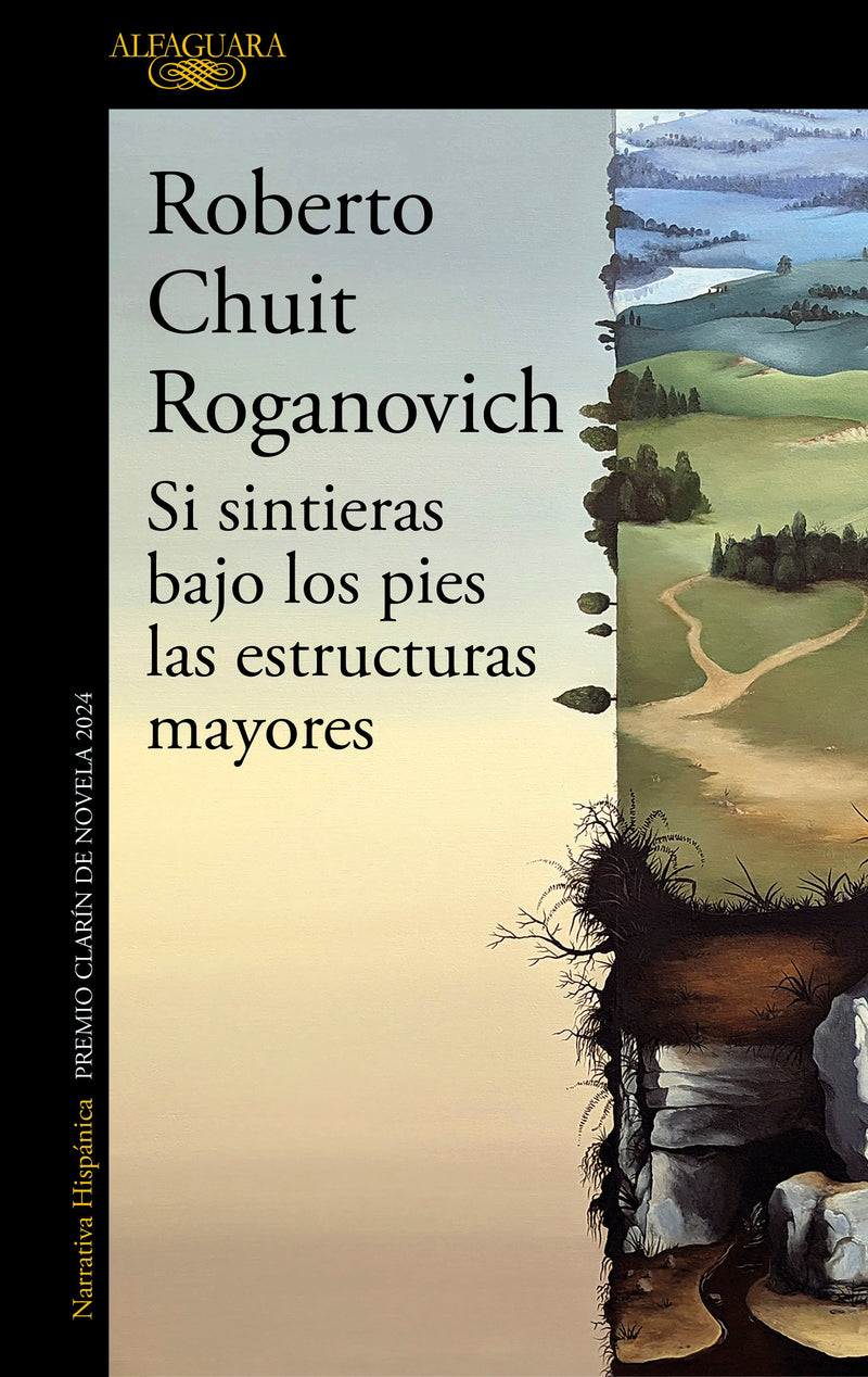 Si sintieras bajo los pies las estructuras mayores (Premio Clarín de novela 2024) / If You Felt Underfoot the Major…
