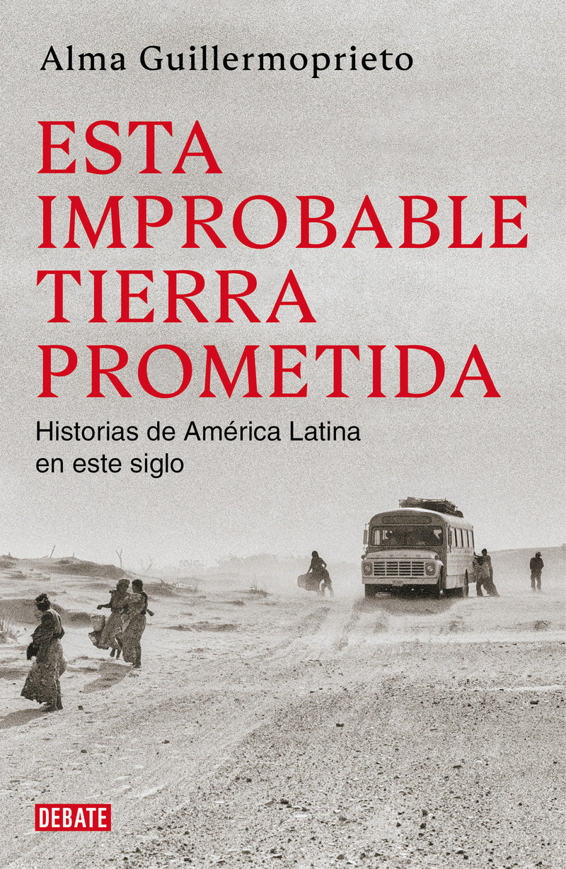 Esta improbable tierra prometida / The Years of Blood. Stories from a Reporting Life in Latin America