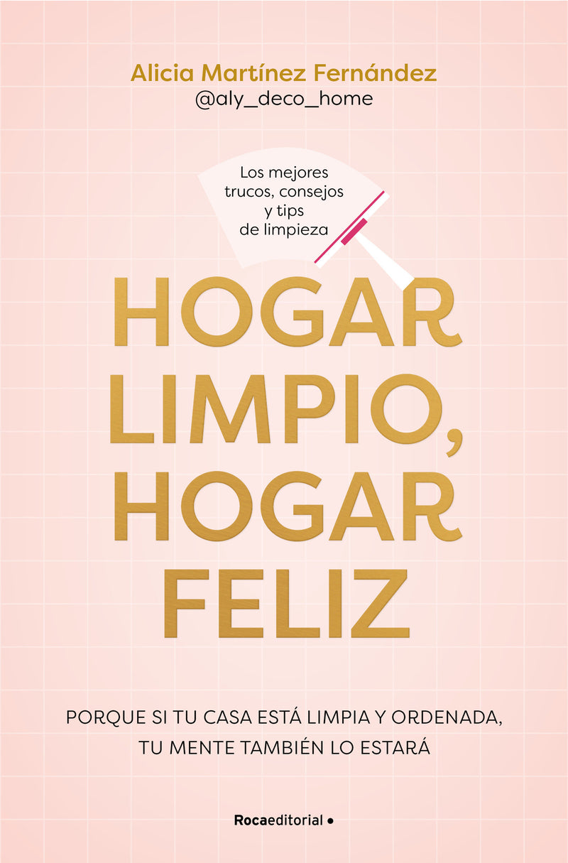 Hogar limpio, hogar feliz / A clean home, a happy home